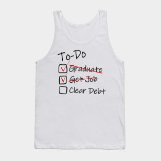 To-Do list for Life - Got Job - Graduation Job Debt funny Tank Top